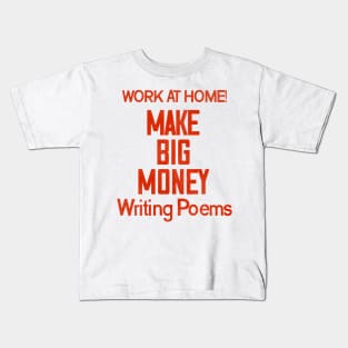 Make Big Money Writing Poems Kids T-Shirt